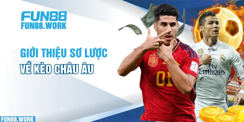 Giới thiệu sơ lược về kèo Châu Âu
