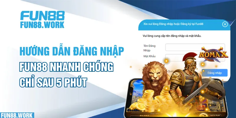 Hướng dẫn đăng nhập FUN88 nhanh chóng chỉ sau 5 phút