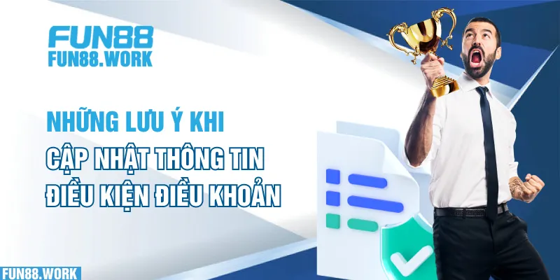 Những lưu ý khi cập nhật thông tin điều kiện, điều khoản